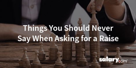 9 Things You Should Never Say When Asking for a Raise