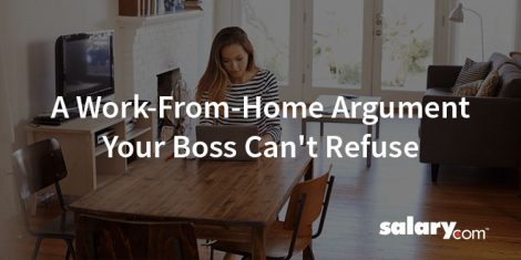 A Work-from-Home Argument Your Boss Can't Refuse