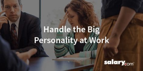 5 Ways to Handle the Big Personality at Work