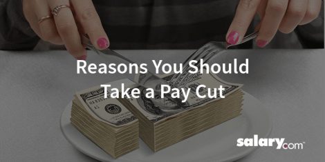 8 Reasons You Should Take a Pay Cut