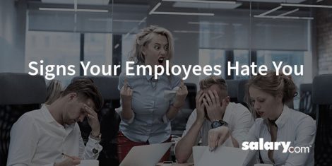 7 Signs Your Employees Hate You