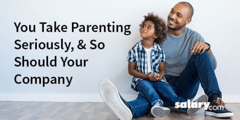 You Take Parenting Seriously, So Should Your Company