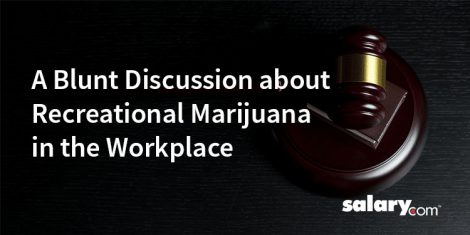 A Blunt Discussion about Recreational Marijuana in the Workplace