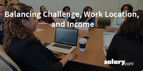 Balancing Challenge, Work Location, and Income