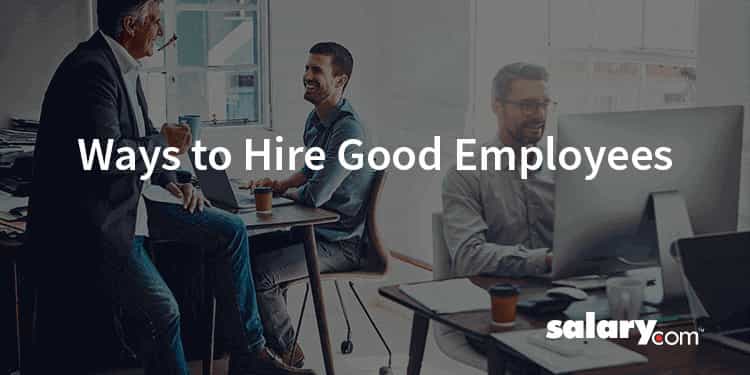 5 Ways to Hire Good Employees and Weed Out Unqualified Applicants