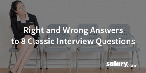 Right and Wrong Answers to 8 Classic Interview Questions