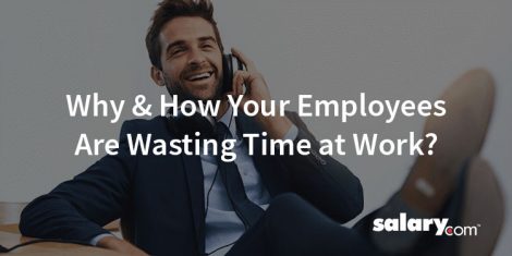 Why & How Your Employees are Wasting Time at Work