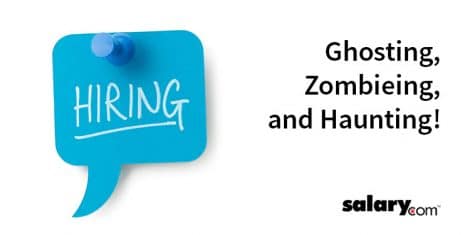 Ghosting, Zombieing, and Haunting What Do These Terms Have to Do with the Hiring Process